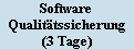 Software 
Qualit�tssicherung
(3 Tage)
